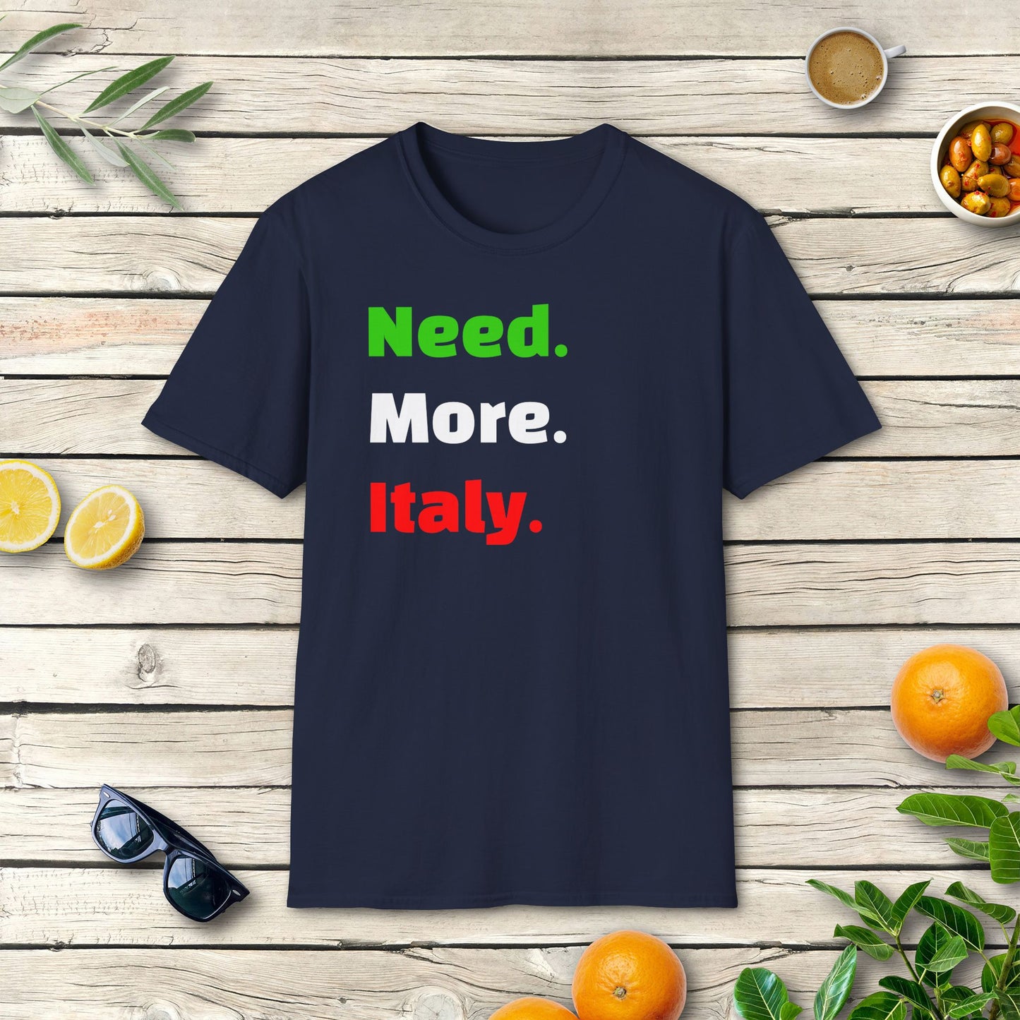 Need. More. Italy. - T-Shirt